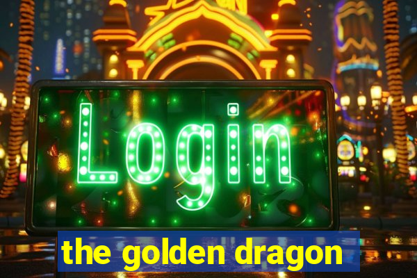 the golden dragon